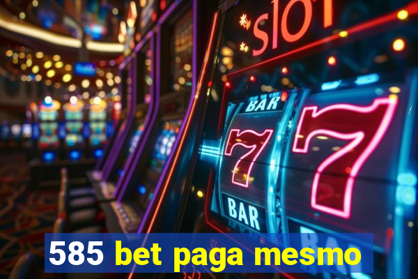 585 bet paga mesmo